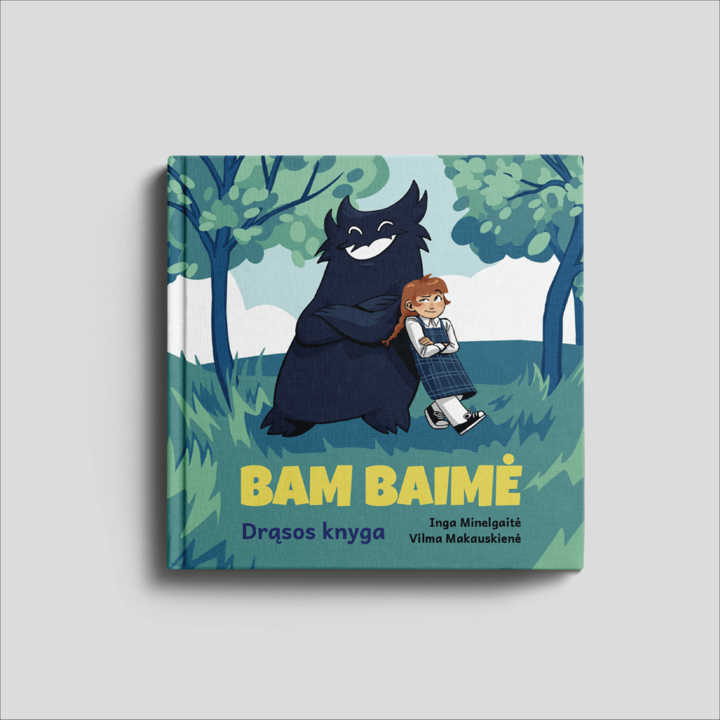 Bam baimė. Drąsos knyga. Inga Minelgaite, Vilma Makauskienė ...